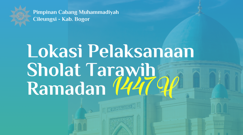 Lokasi Pelaksanaan Sholat Tarawih Ramadan 1447 H di Lingkungan Muhammadiyah Cabang Cileungsi